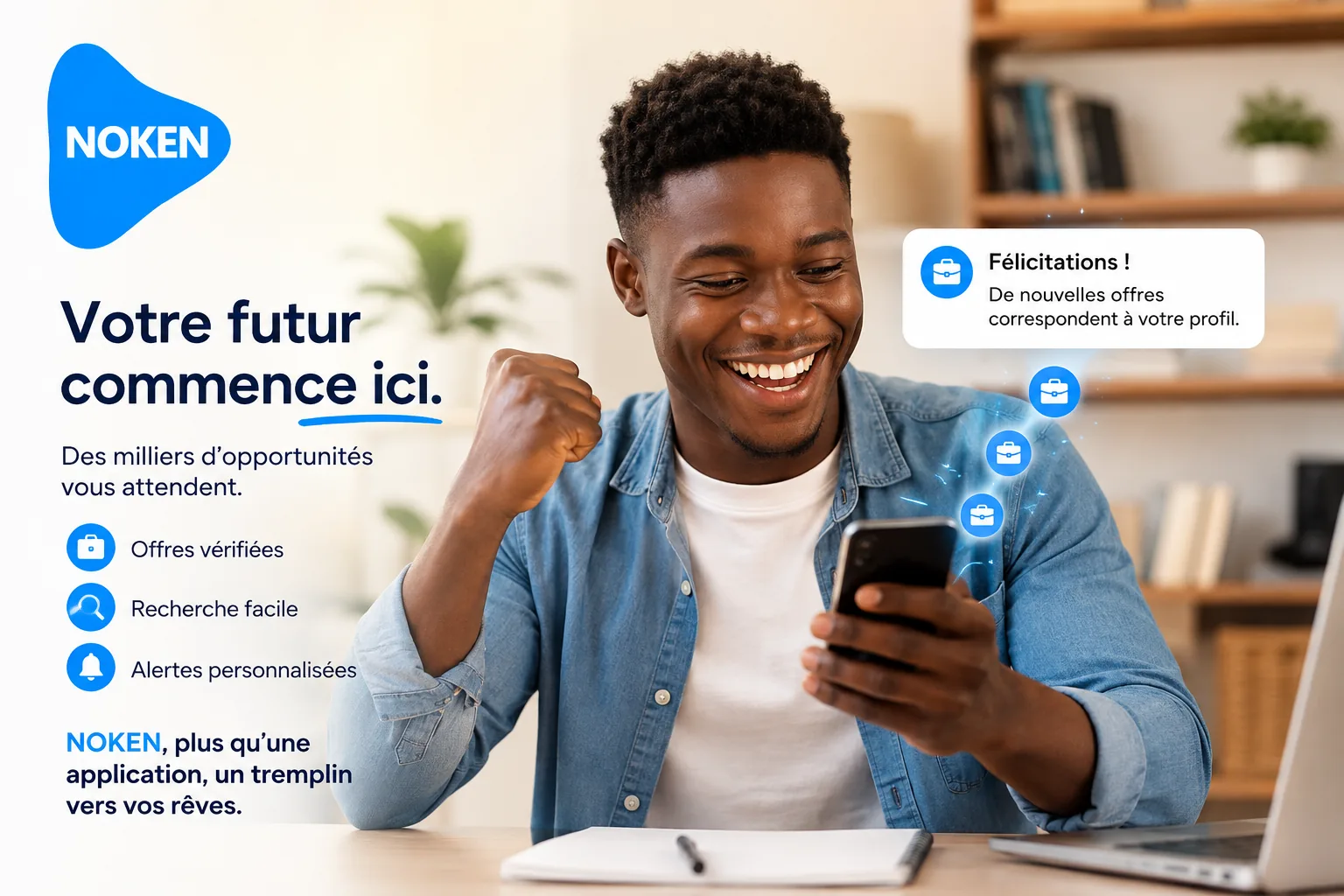Noken — votre futur commence ici. Des milliers d'opportunités vous attendent : offres vérifiées, recherche facile, alertes personnalisées.